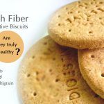 High Fiber Digestive Biscuits – Are They Truly Healthy?