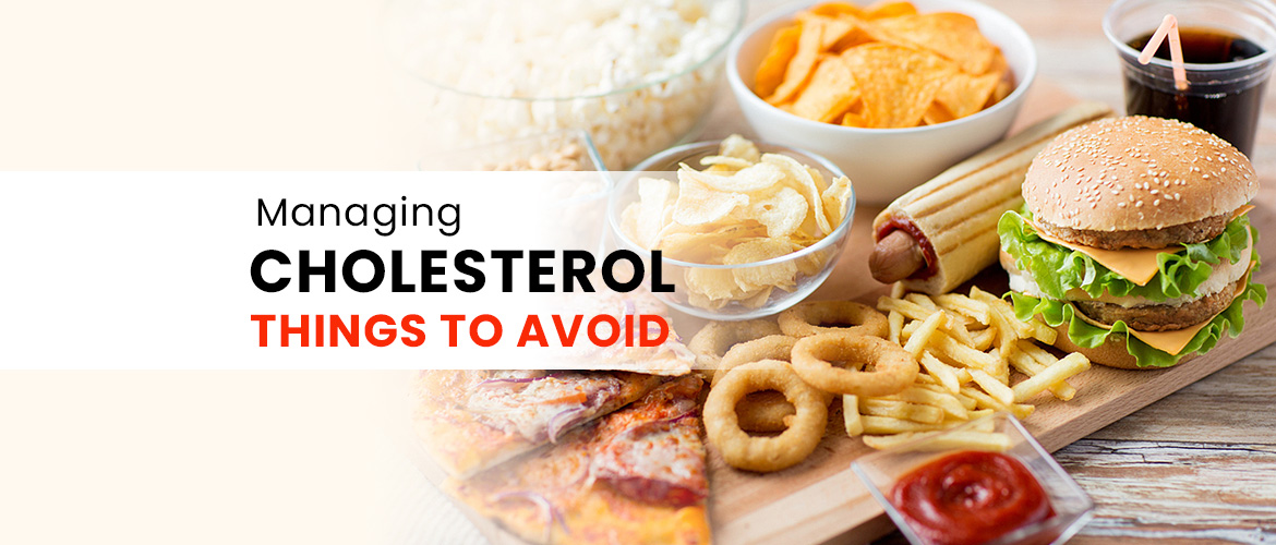 Managing Cholesterol Things to Avoid